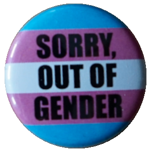 Sorry out of gender - Trans*